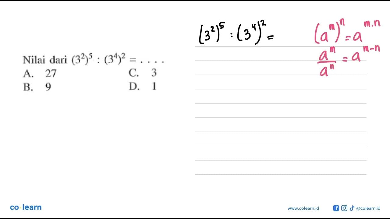 Nilai dari (3^2)^5 : (3^4)^2 = ....