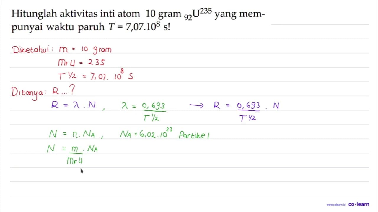 Hitunglah aktivitas inti atom 10 gram 235 92 U yang