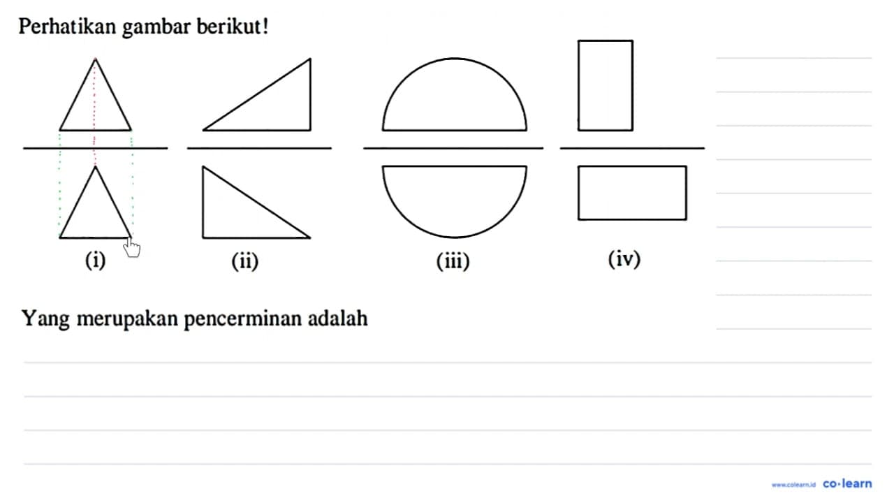 Perhatikan gambar berikut! (ii) (iii) (iv) Yang merupakan