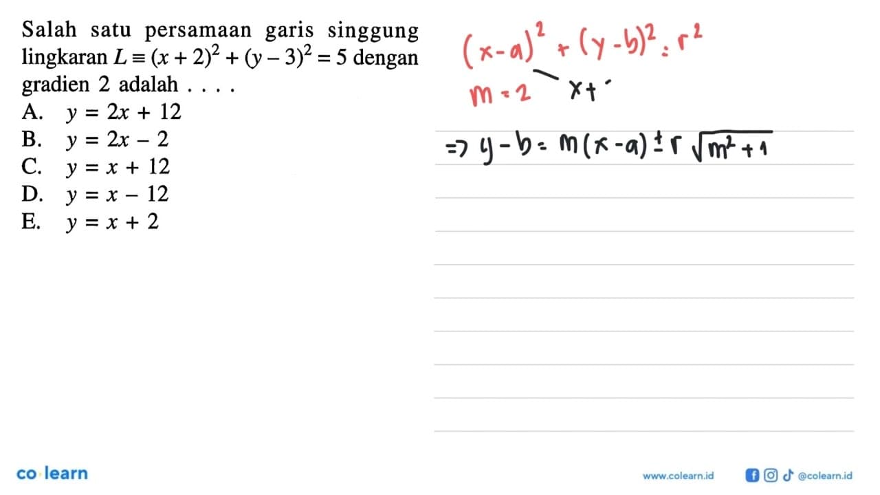 Salah satu persamaan garis singgung lingkaran L =