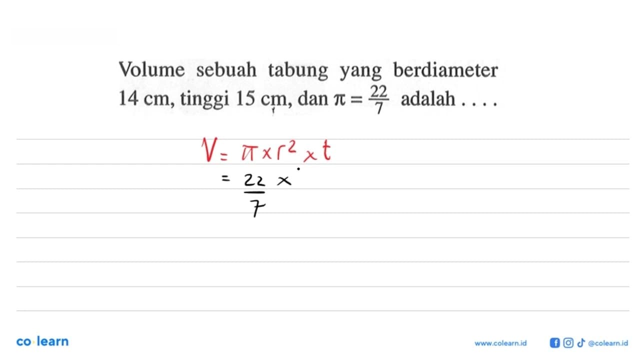 Volume sebuah tabung yang berdiameter 14 cm, tinggi 15 cm,