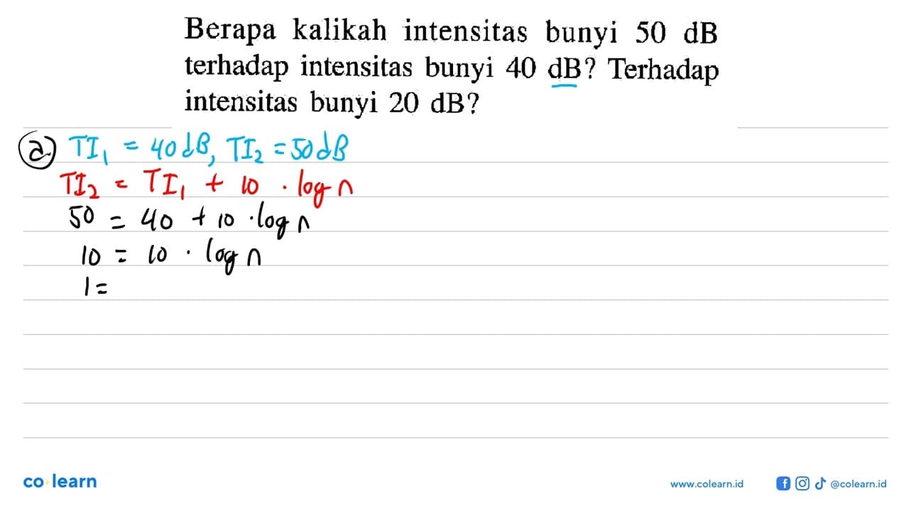 Berapa kalikah intensitas bunyi 50 dB terhadap intensitas