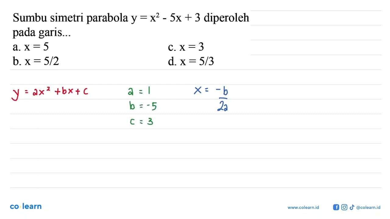Sumbu simetri parabola y=x^2-5x+3 diperoleh pada garis...