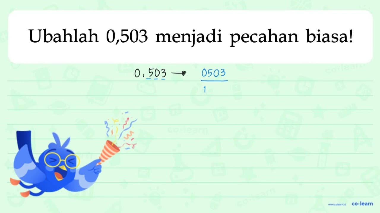 Ubahlah 0,503 menjadi pecahan biasa!