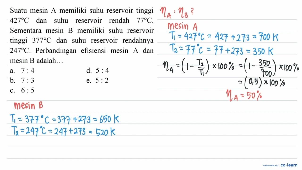 Suatu mesin A memiliki suhu reservoir tinggi 427 C dan suhu