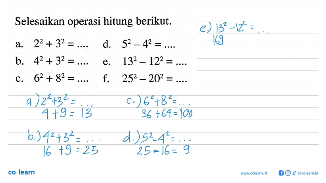 Selesaikan operasi hitung berikut.a. 2^2+3^2=... b.