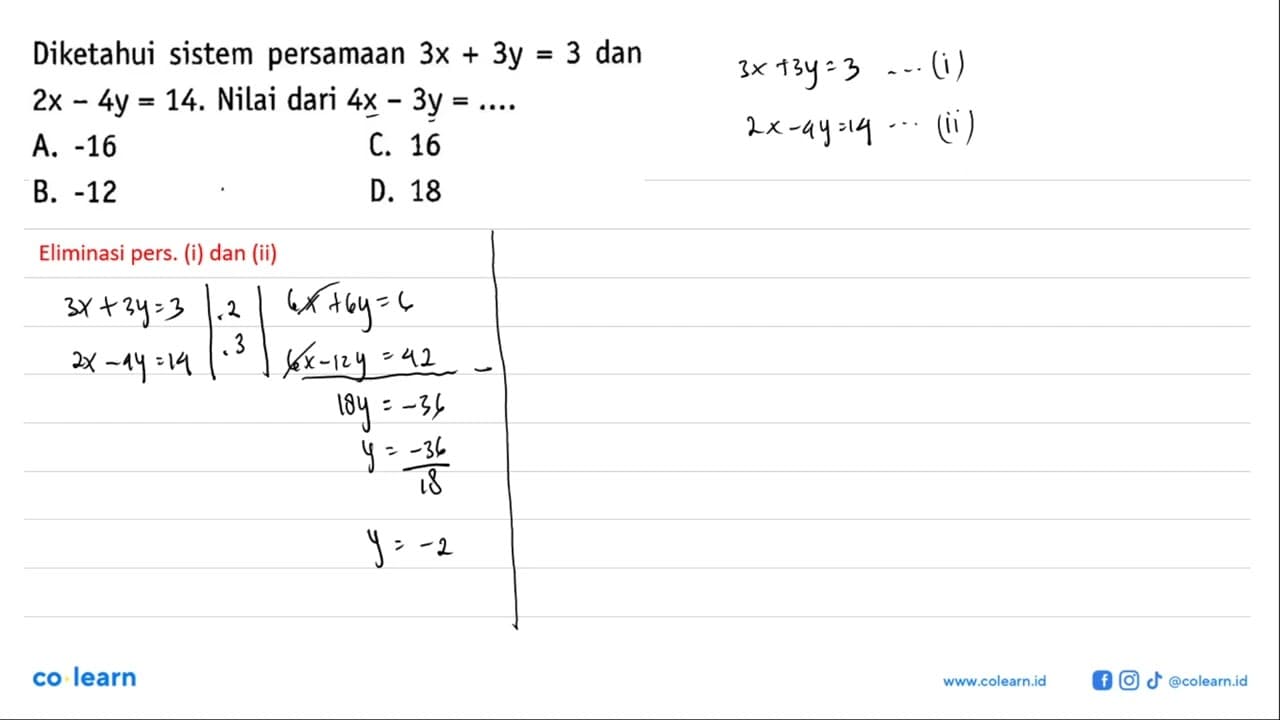 Diketahui sistem persamaan 3x + 3y = 3 dan 2x - 4y = 14.