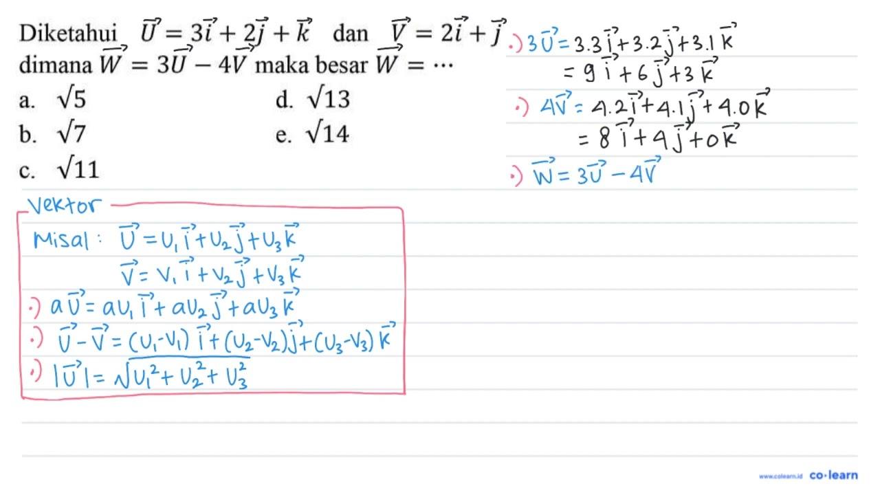 Diketahui U = 3i + 2j + k dan V = 2i + j dimana W =3U - 4V