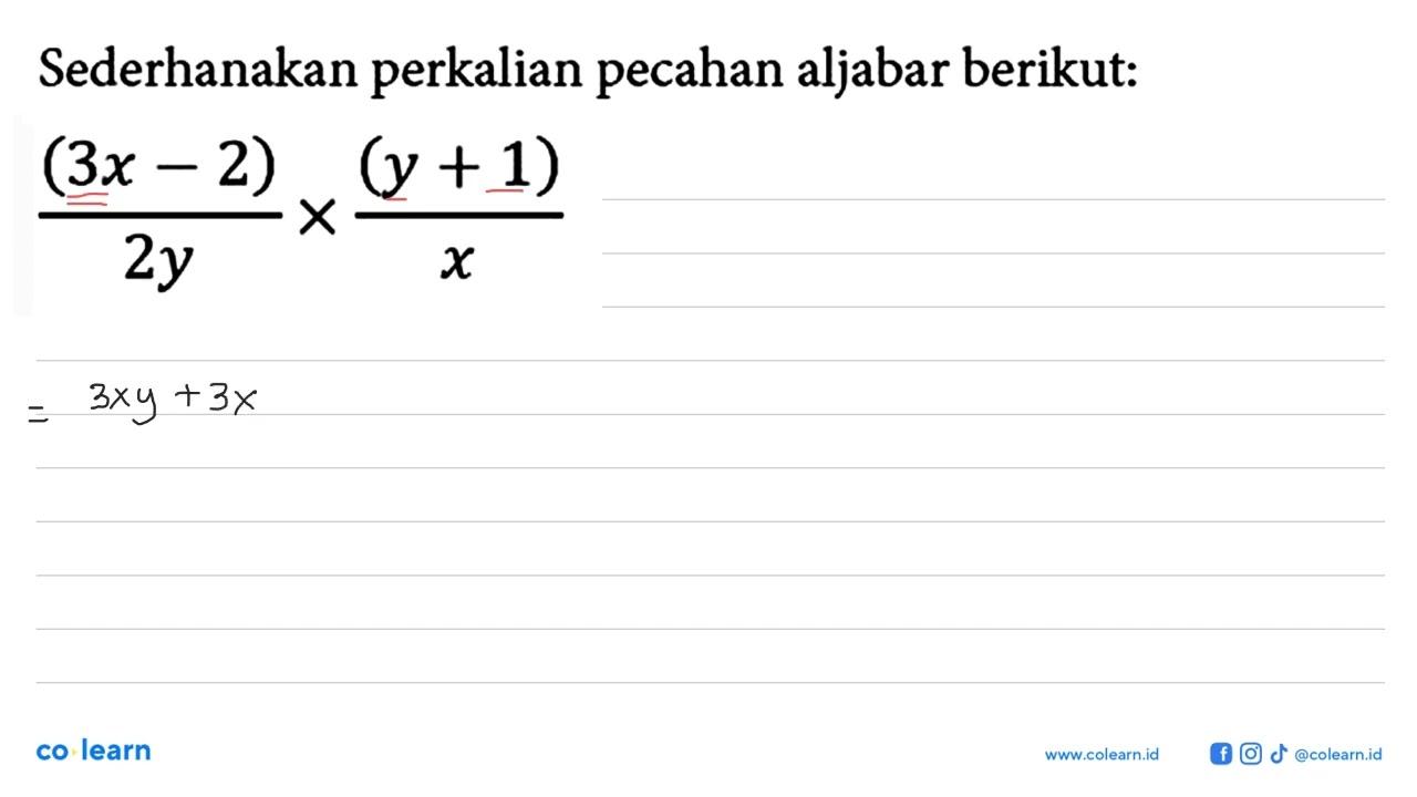 Sederhanakan perkalian pecahan aljabar berikut: ((3