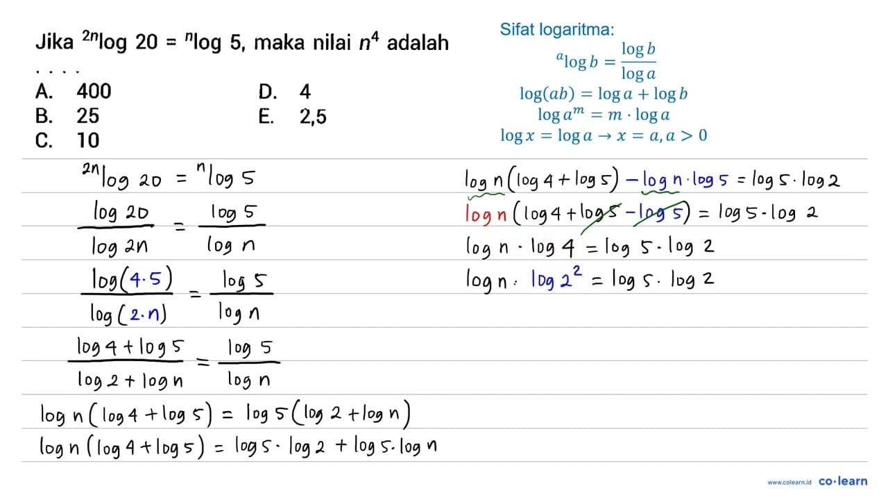 Jika { )^(2 n) log 20={ )^(n) log 5 , maka nilai n^(4)