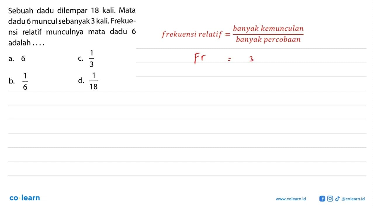 Sebuah dadu dilempar 18 kali. Mata dadu 6 muncul sebanyak 3