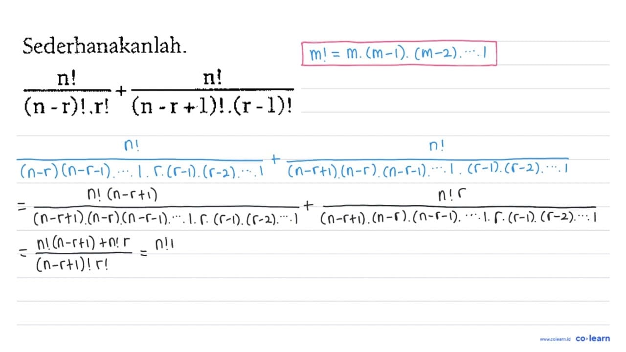 Sederhanakanlah. (n!)/((n - r)! . r!) + (n!)/((n - r + 1)!