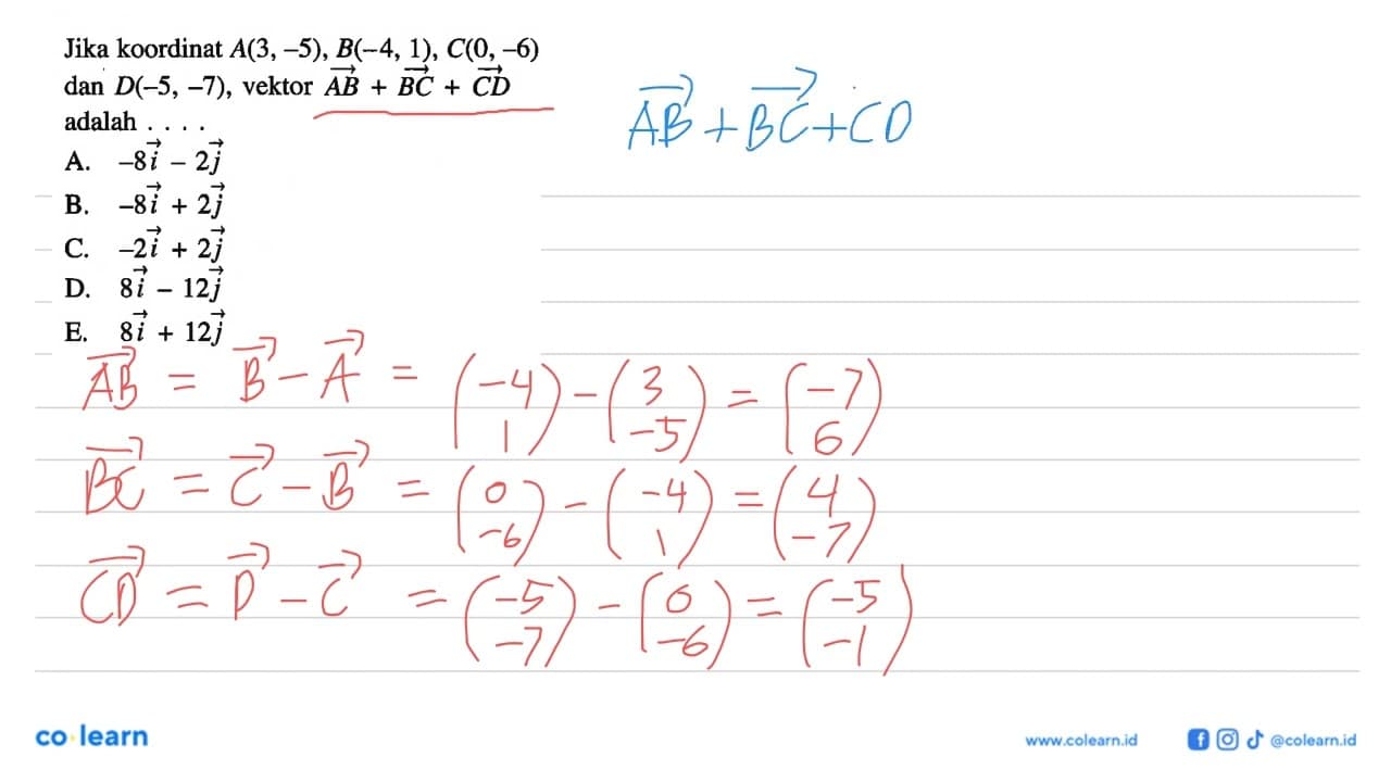 Jika koordinat A(3, -5), B(-4, 1), C(0, -6) dan D(-5, -7),