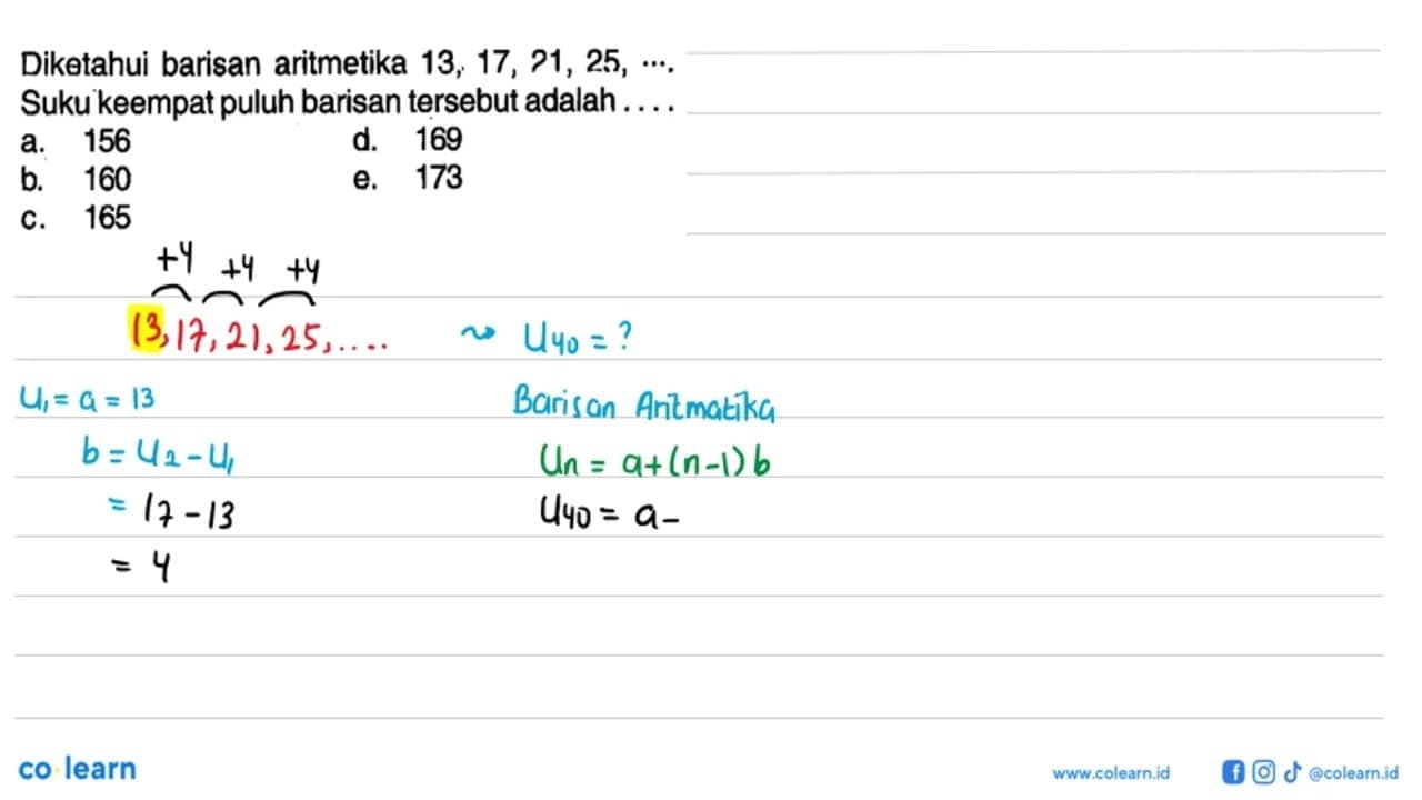 Diketahui barisan aritmetika 13, 17, 21, 25, Suku keempat