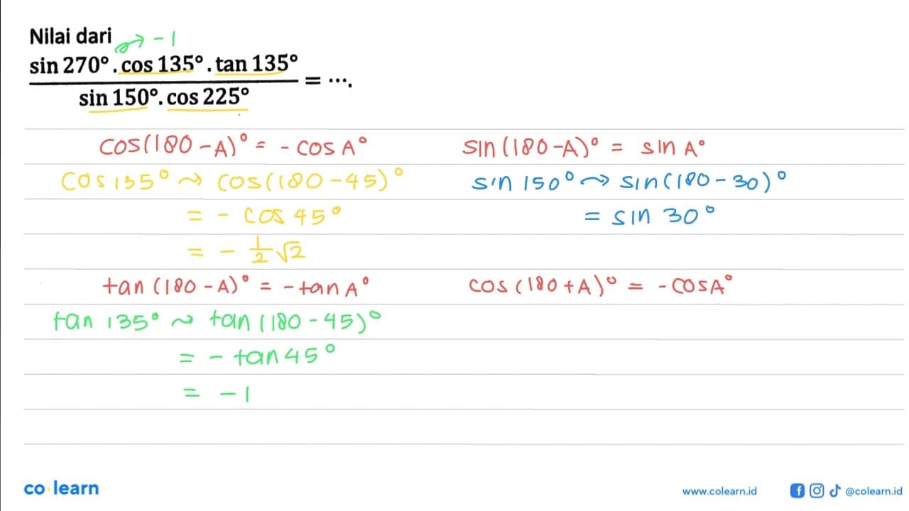 Nilai dari(sin 270 . cos 135 . tan 135)/(sin 150 . cos