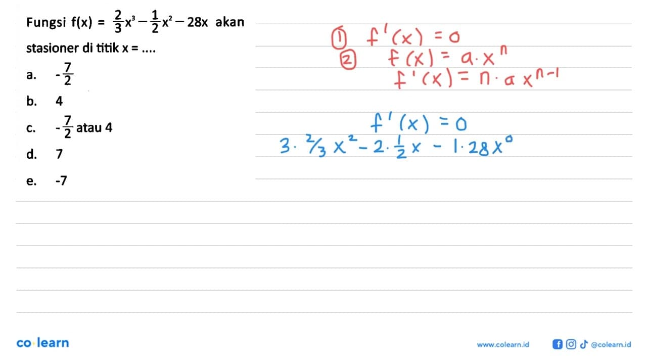 Fungsi f(x)=2/3x^3-1/2 x^2-28x akan stasioner di titik