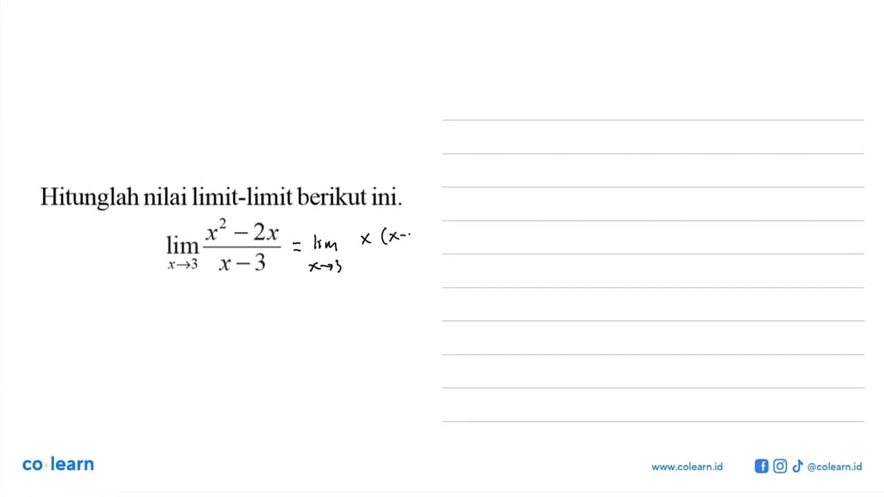 Hitunglah nilai limit-limit berikut ini.limit x->3