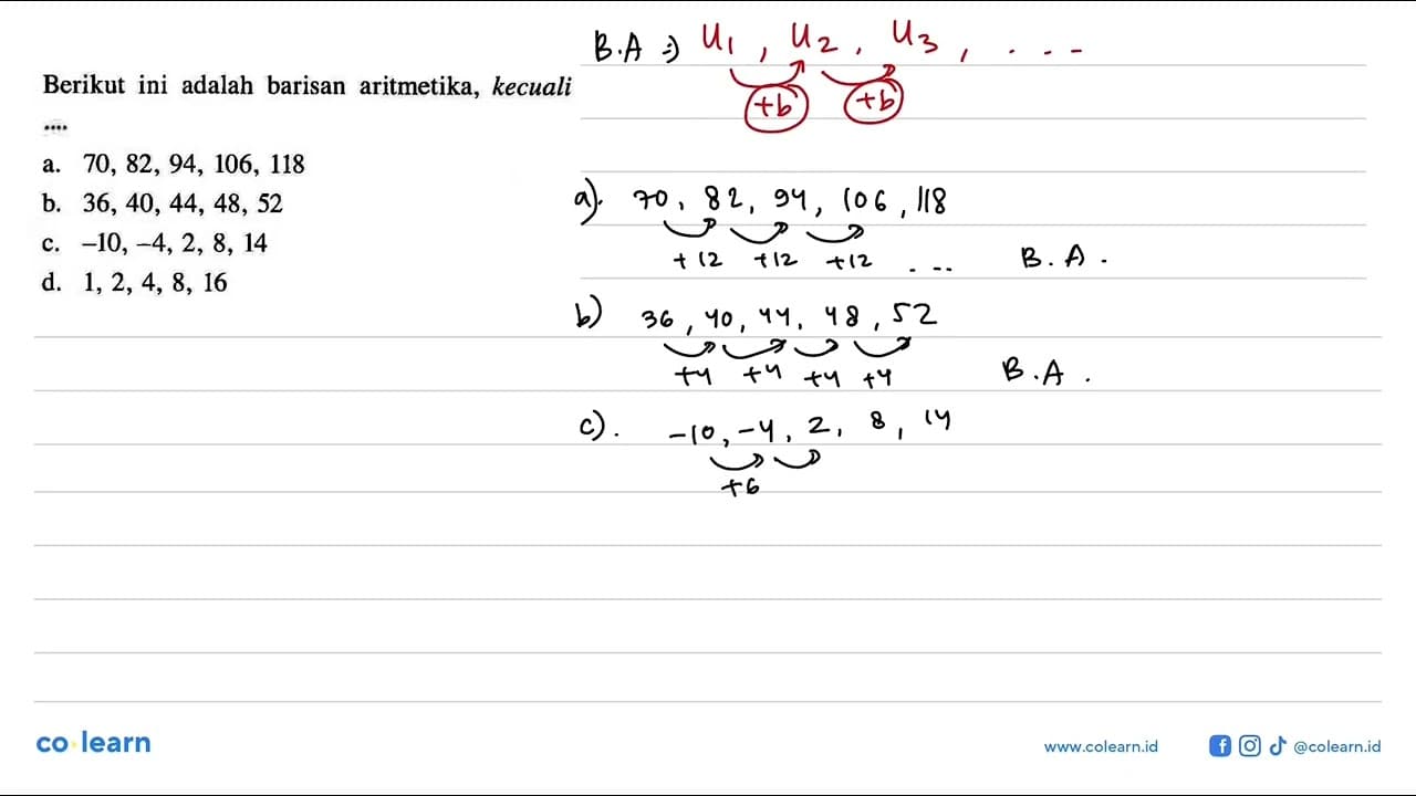 Berikut ini adalah barisan aritmetika, kecuali a. 70, 82,