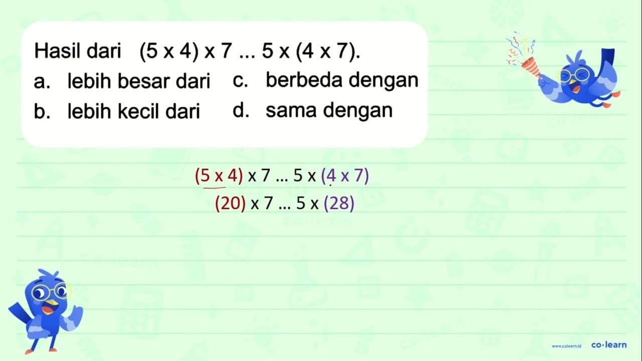 Hasil dari (5x 4)x 7 ... 5x (4x7)