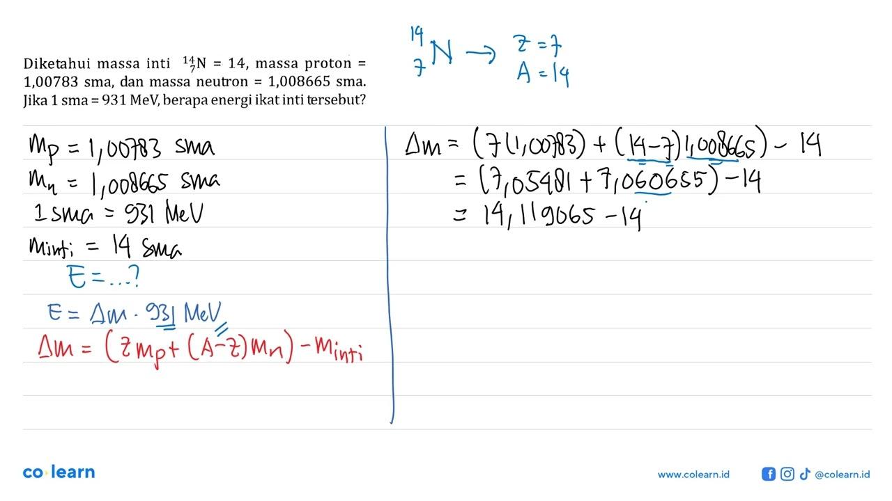 Diketahui massa inti 14 7 N=14, massa proton = 1,00783 sma,