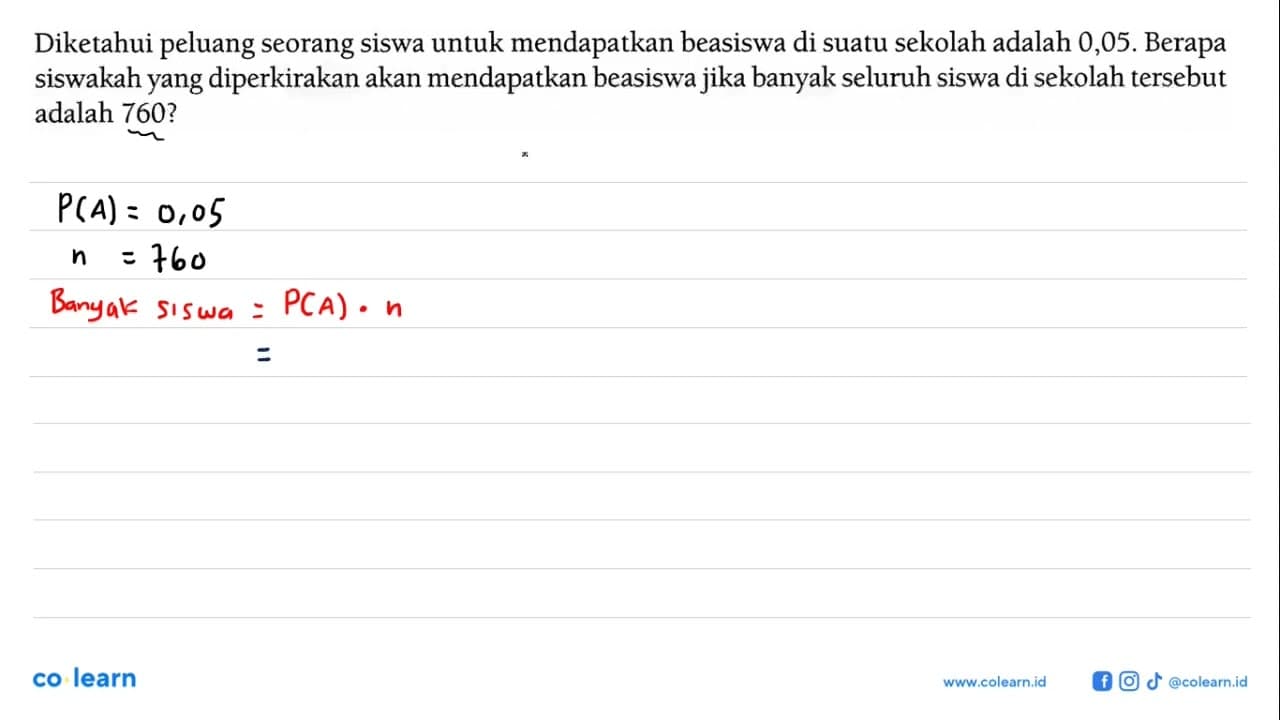 Diketahui peluang seorang siswa untuk mendapatkan beasiswa