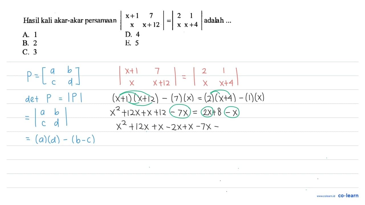 Hasil kali akar-akar persamaan |x+1 7 x x+12|=|2 1 x x+4|