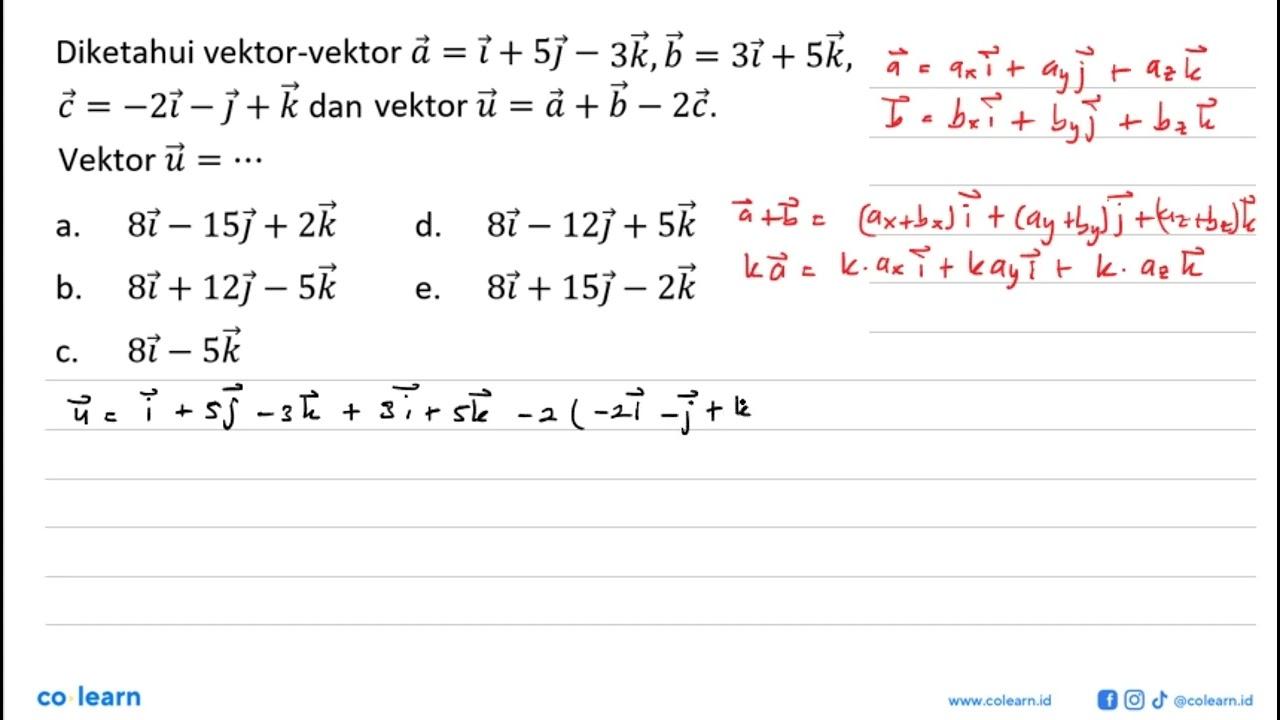 Diketahui vektor-vektor a=i+5j-3k, b=3i+5k, c=-2i-j+k dan