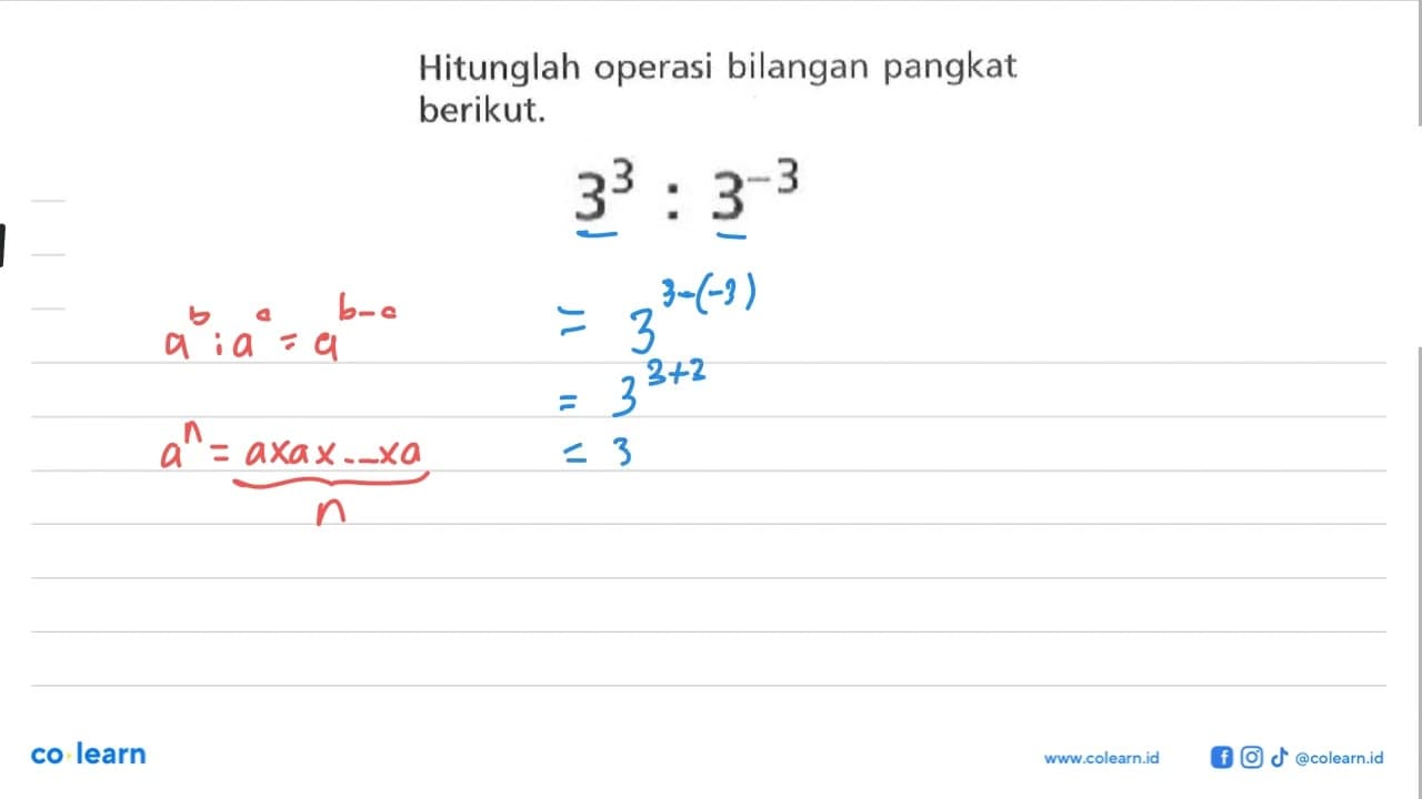 Hitunglah operasi bilangan pangkat berikut. 3^3 : 3^(-3)