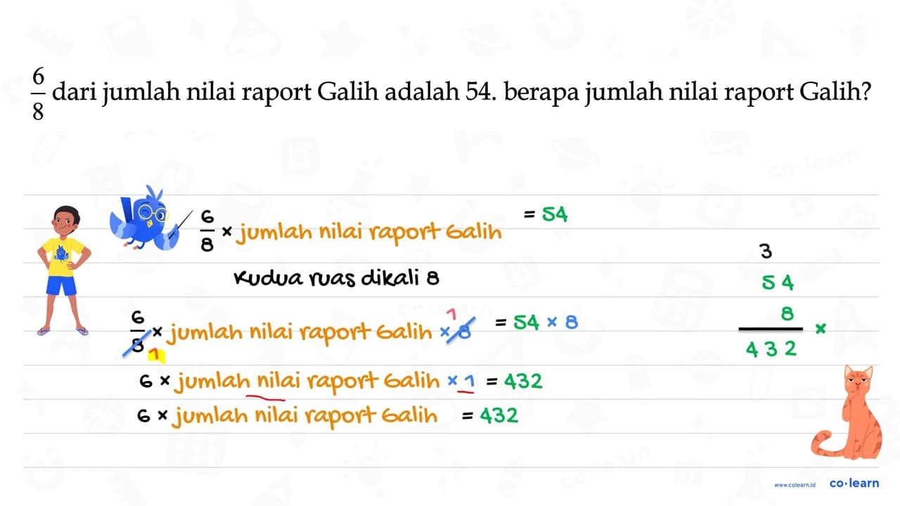 (6)/(8) dari jumlah nilai raport Galih adalah 54 . berapa