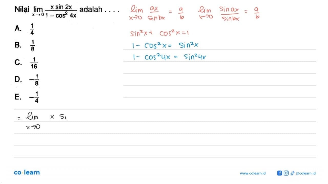 Nilai lim x->0 x sin 2x/(1-cos^2 4x)=...