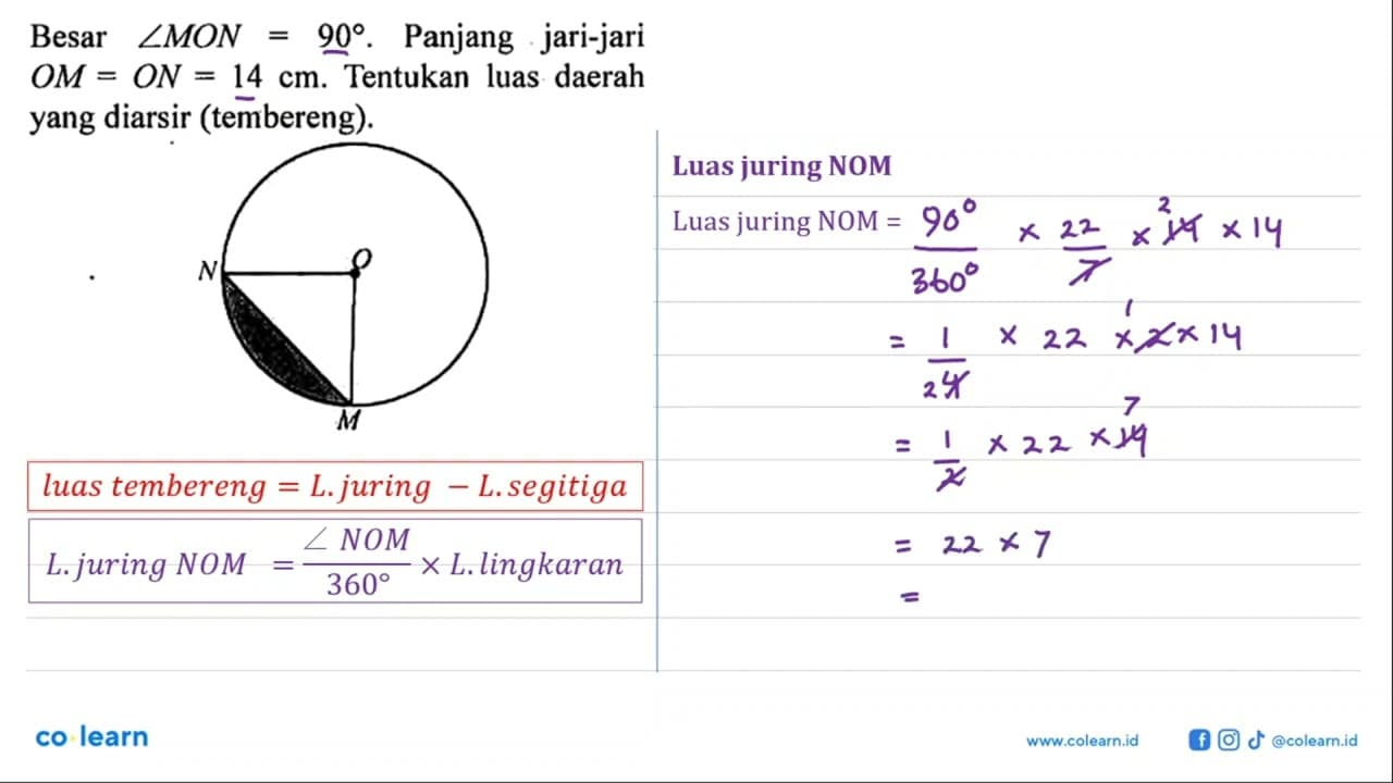 Besar sudut MON=90. Panjang jari-jari OM=ON=14 cm. Tentukan