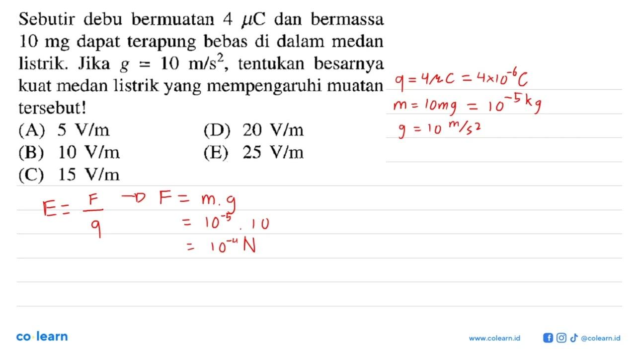 Sebutir debu bermuatan 4 mikro C dan bermassa 10 mg dapat