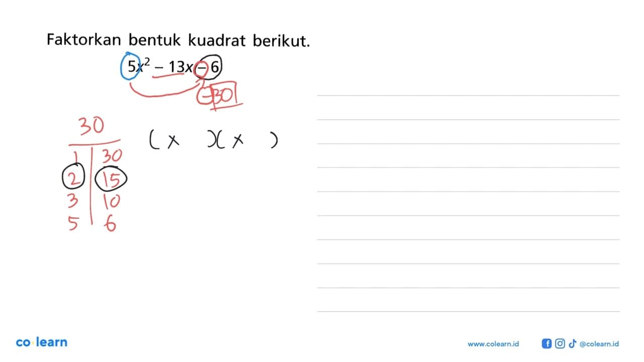 Faktorkan bentuk kuadrat berikut. 5x^2 - 13x - 6