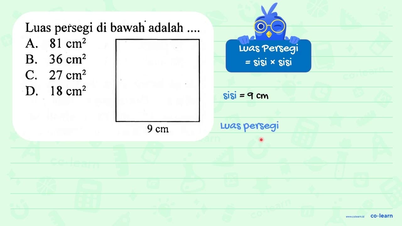 Luas persegi di bawah adalah .... A. 81 cm^(2) B. 36 cm^(2)