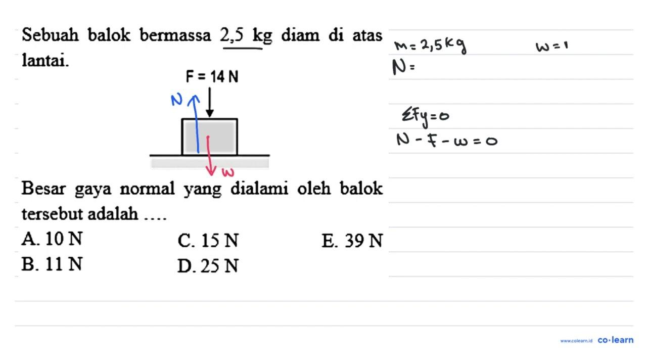 Sebuah balok bermassa 2,5 kg diam di atas lantai. Besar