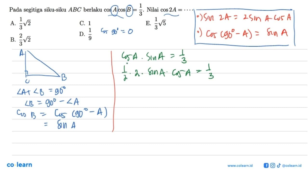 Pada segitiga siku-siku ABC berlaku cos Acos B=1/3 Nilai