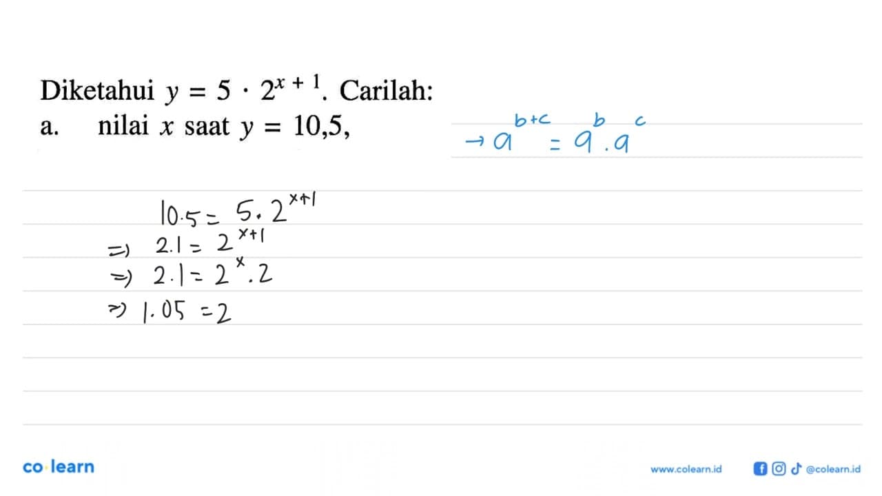 Diketahui y=5.2^(x+1). Carilah: a. nilai x saat y=10,5,