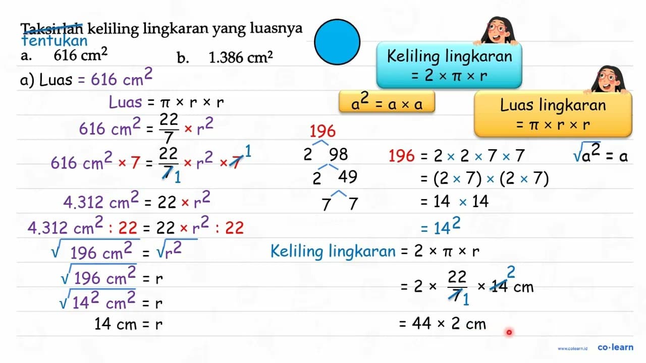 Taksirlah keliling lingkaran yang luasnya a. 616 cm^2 b.