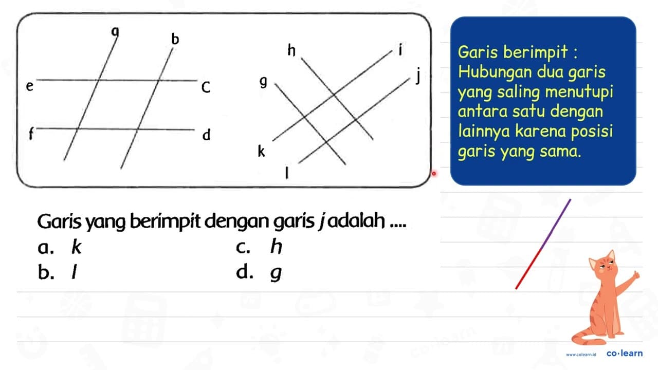 Garis yang berimpit dengan garis jadalah .... a. k C. h b.