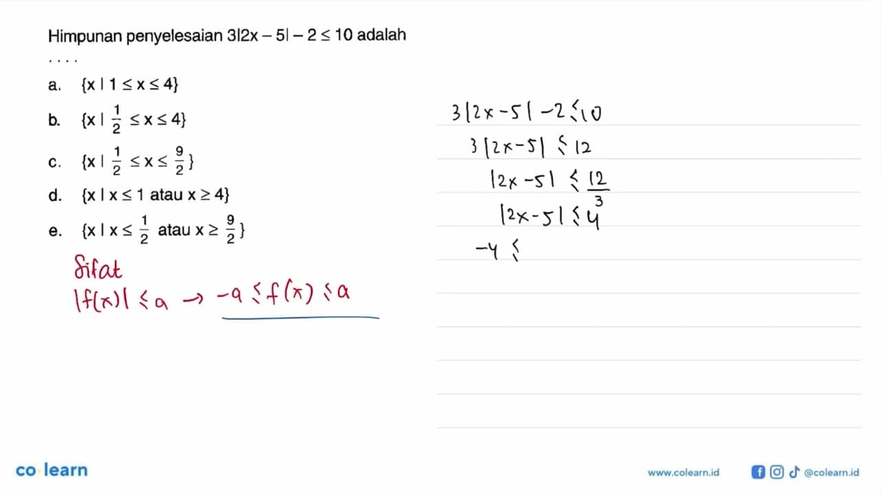 Himpunan penyelesaian 3|2x-5|-2<=10 adalah . . . .