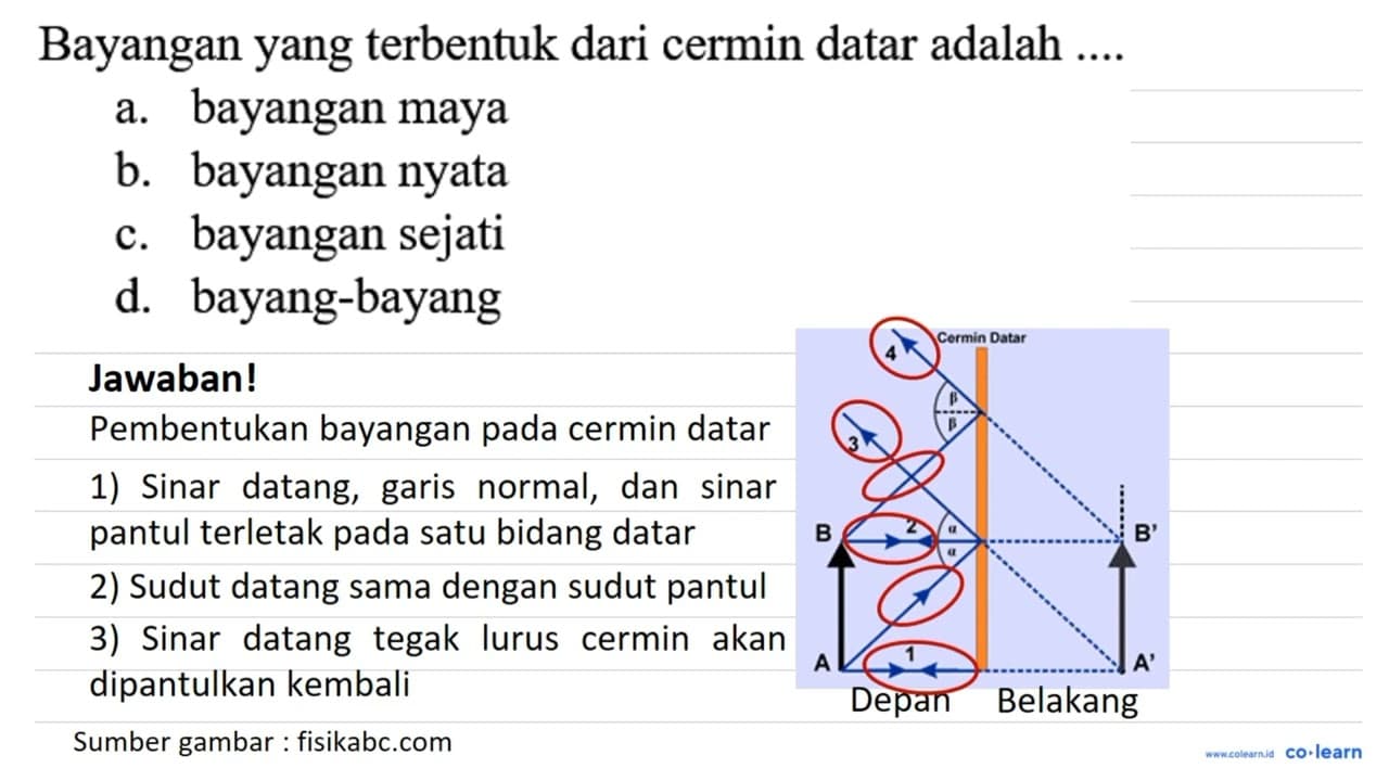 Bayangan yang terbentuk dari cermin datar adalah . a.