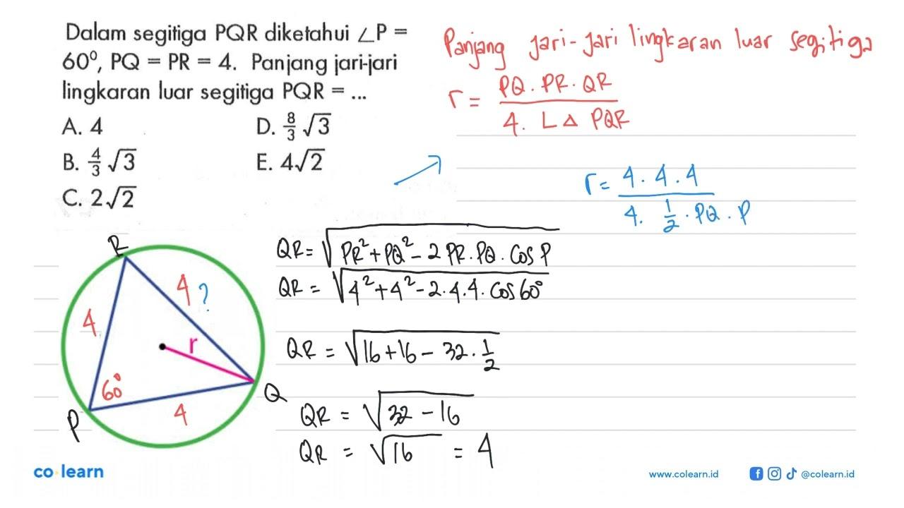 Dalam segitiga PQR dikełahui sudut P= 60, PQ=PR=4 . Panjang