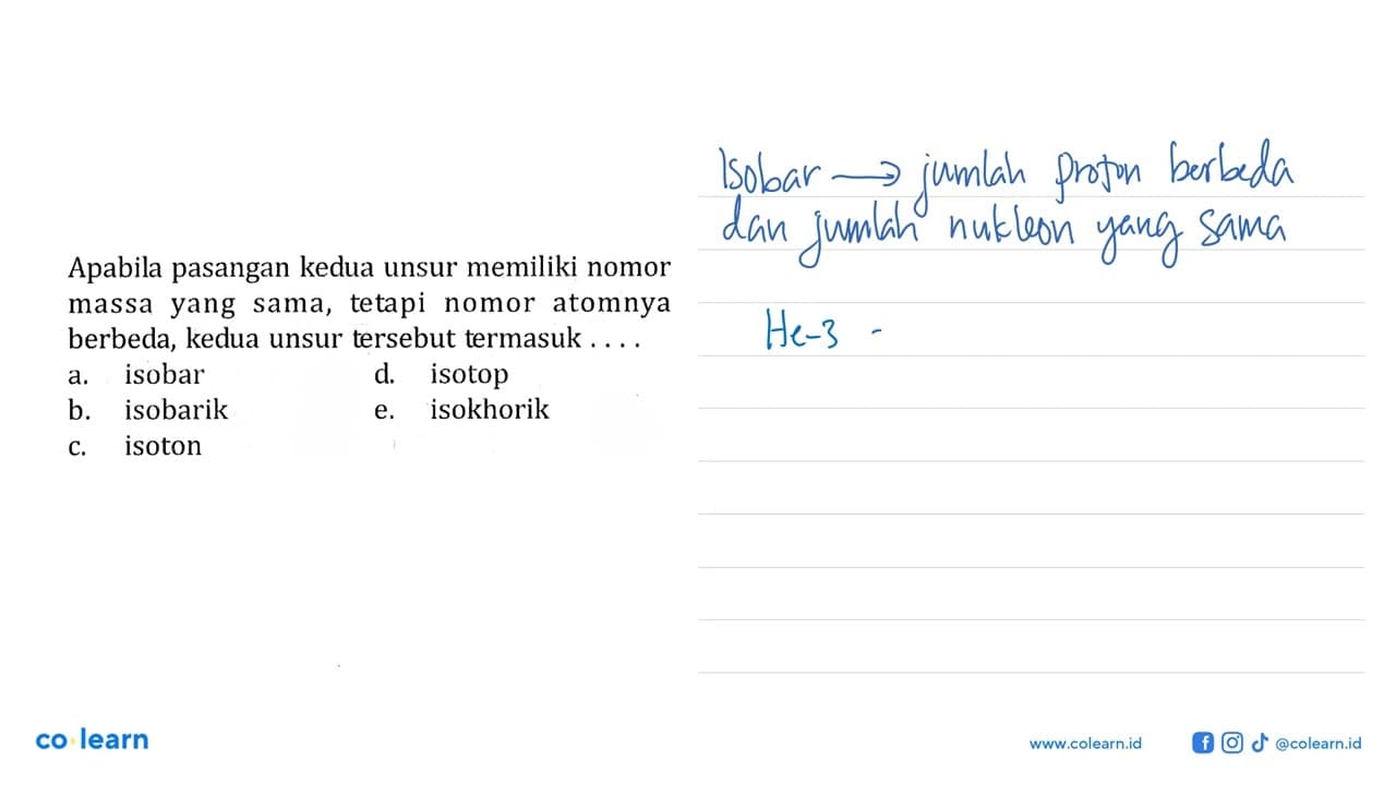 Apabila pasangan kedua unsur memiliki nomormassa yang sama,