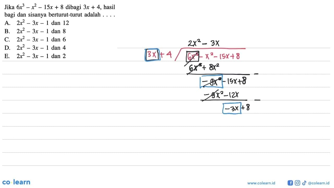 Jika 6x^3-x^2-15x+8 dibagi 3x+4, hasil bagi dan sisanya