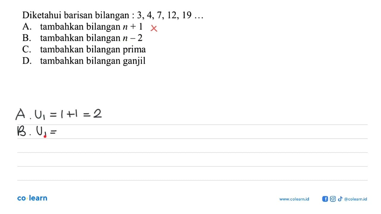 Diketahui barisan bilangan : 3,4,7,12,19 A. tambahkan