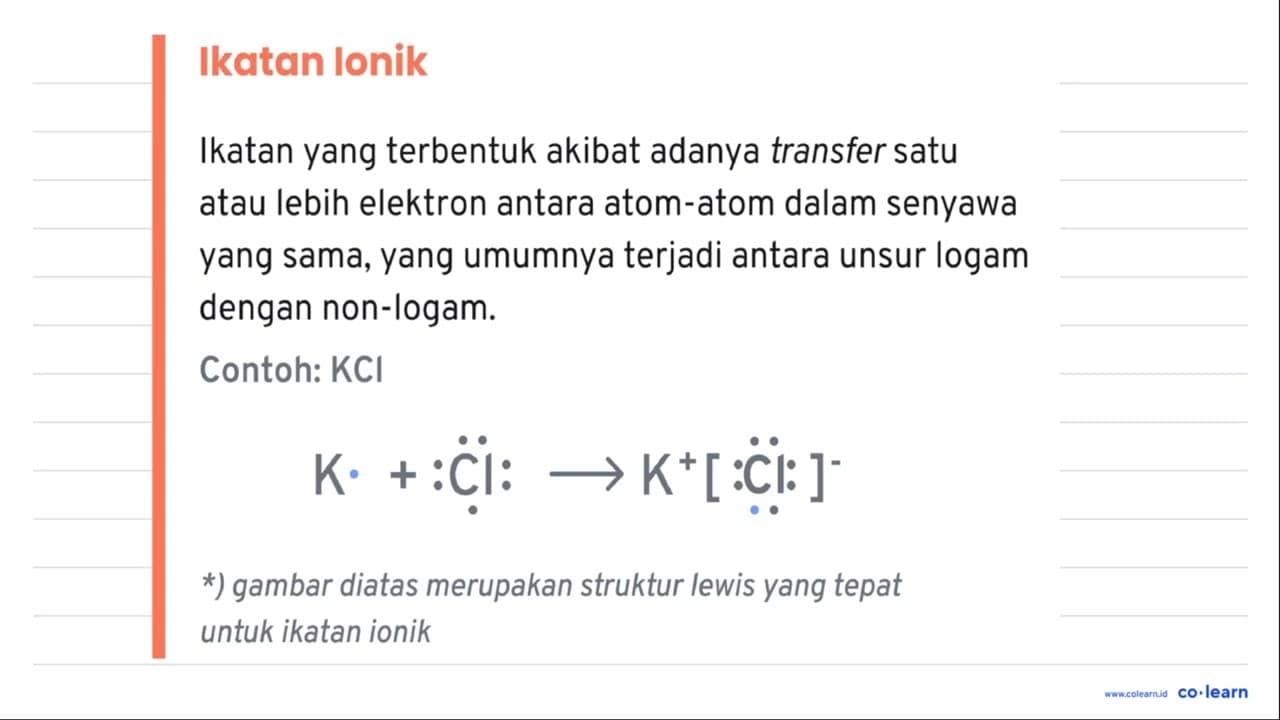 Ikatan ionik dapat terbentuk dengan cara ... . a.