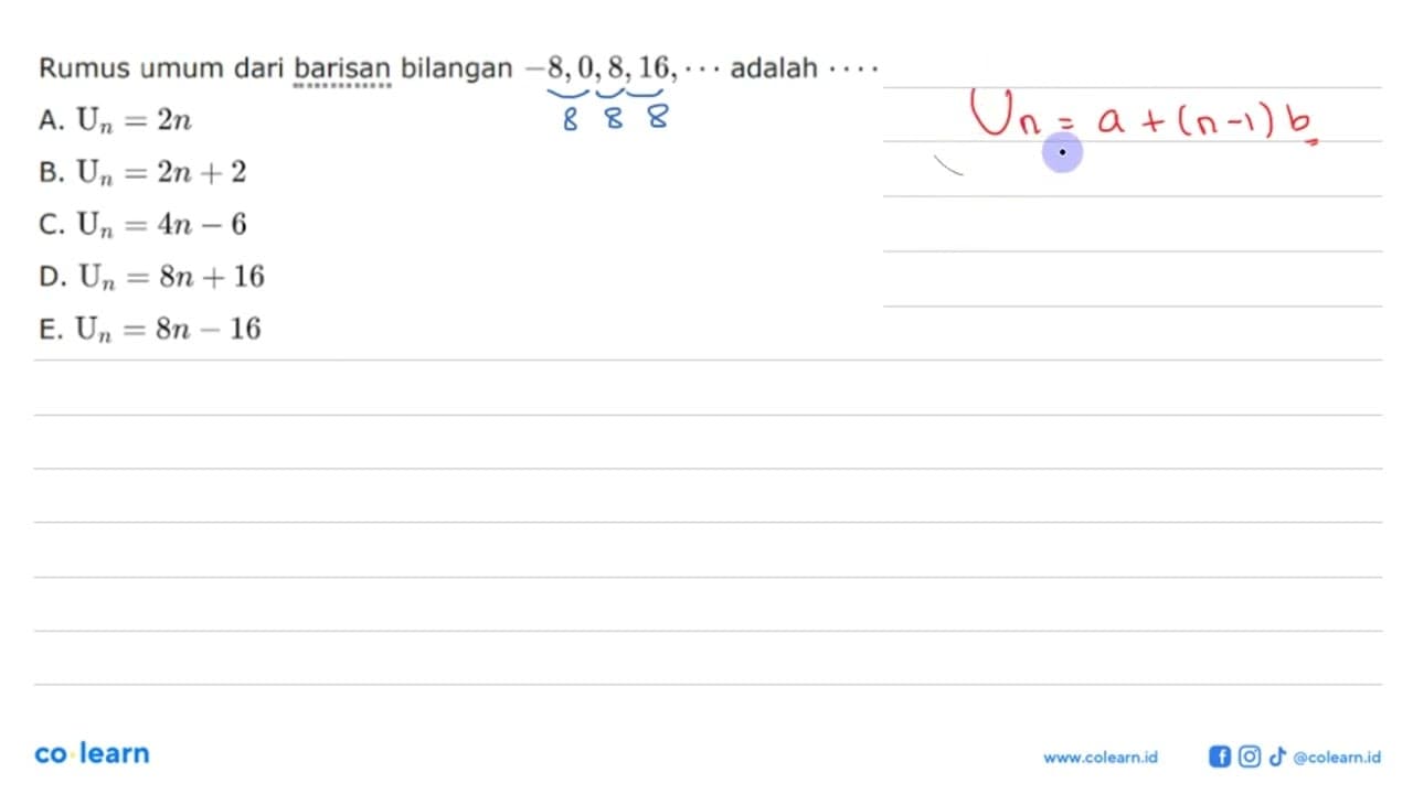 Rumus umum dari barisan bilangan -8,0,8,16,.... adalah