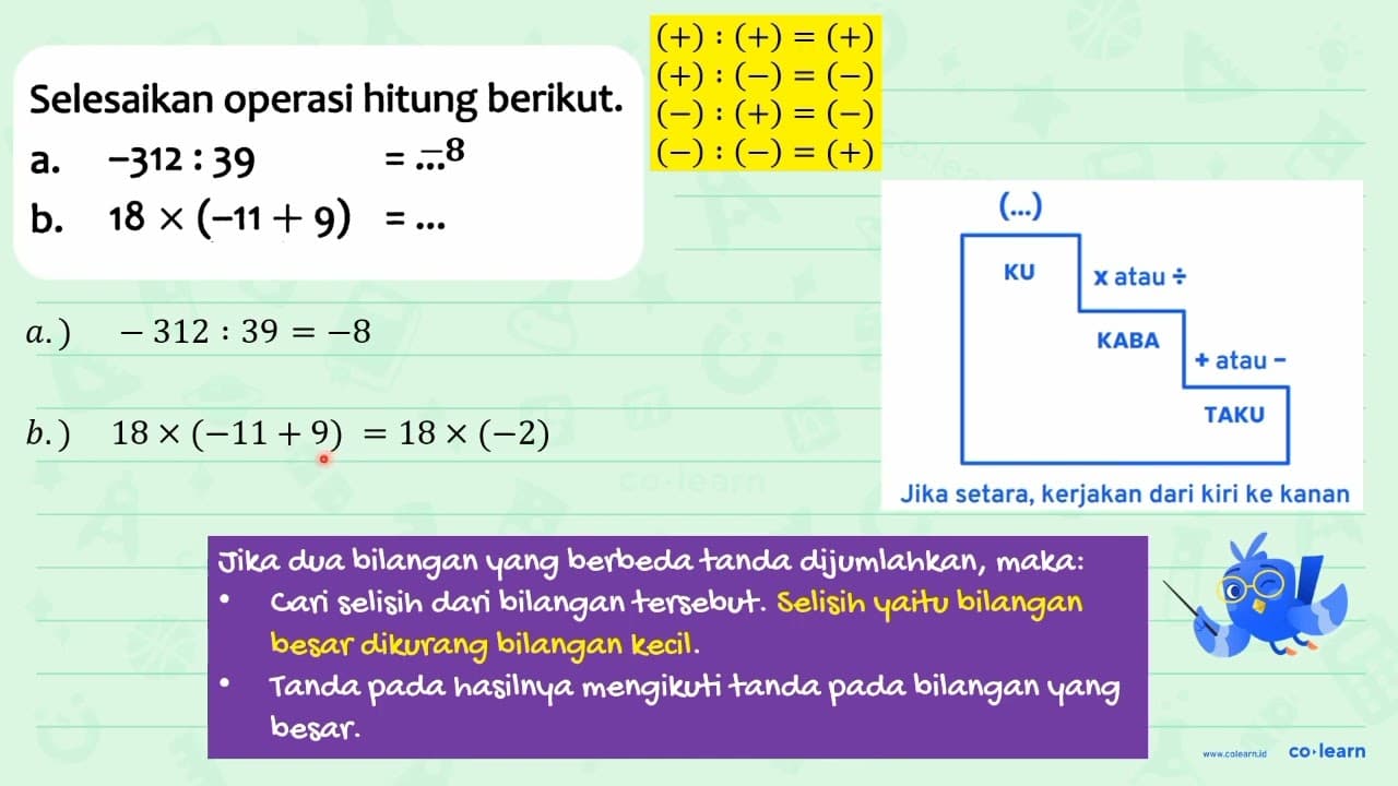 Selesaikan operasi hitung berikut. a. -312: 39=... b. 18