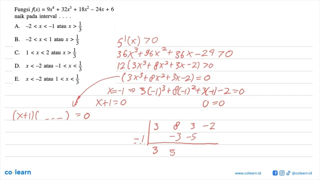 Fungsi f(x)=9x^4+32x^3+18x^2-24x+6 naik pada interval ....