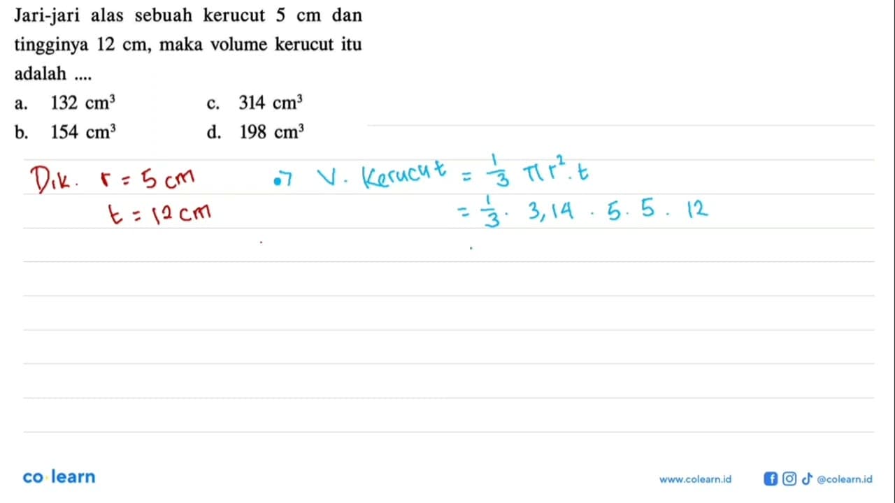 Jari-jari alas sebuah kerucut 5 cm dan tingginya 12 cm,